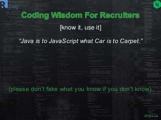 #RBCLive
“Java is to JavaScript what Car is to Carpet.”
(please don’t fake what you know if you don’t know)
[know it, use ...
