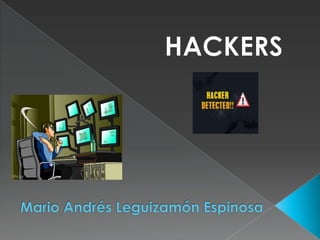HACKERS Mario Andrés Leguizamón Espinosa 