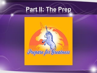 Part II: The Prep
 