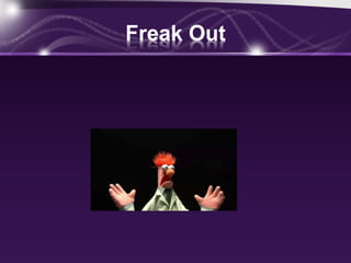 Freak Out
 