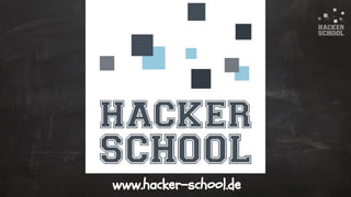 © 2015 Hacker School UG (haftungsbeschränkt)
www.hacker-school.de
 
