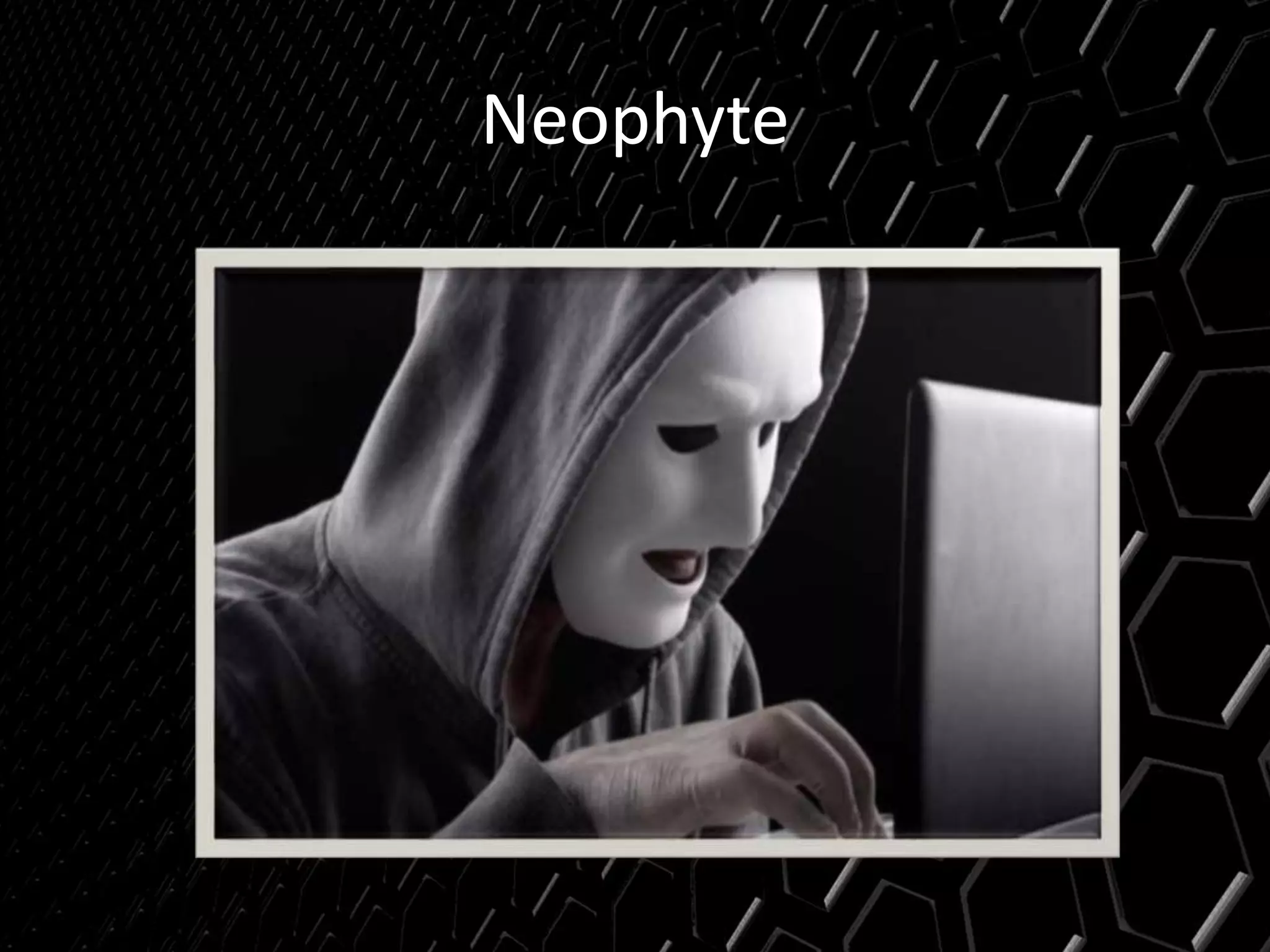Neophyte
 