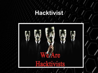 Hacktivist
 