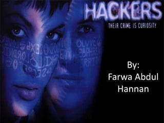 By:
Farwa Abdul
Hannan
 