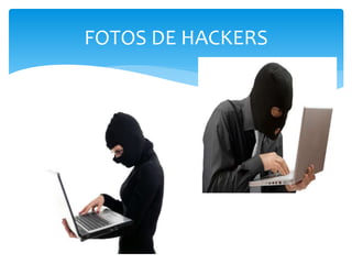 FOTOS DE HACKERS 
 