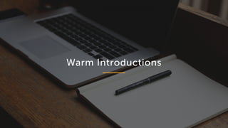Warm Introductions
 