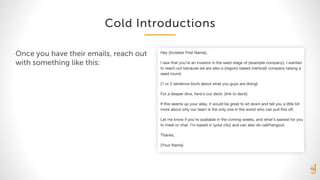 Cold Introductions
Once you have their emails, reach out
with something like this:
 