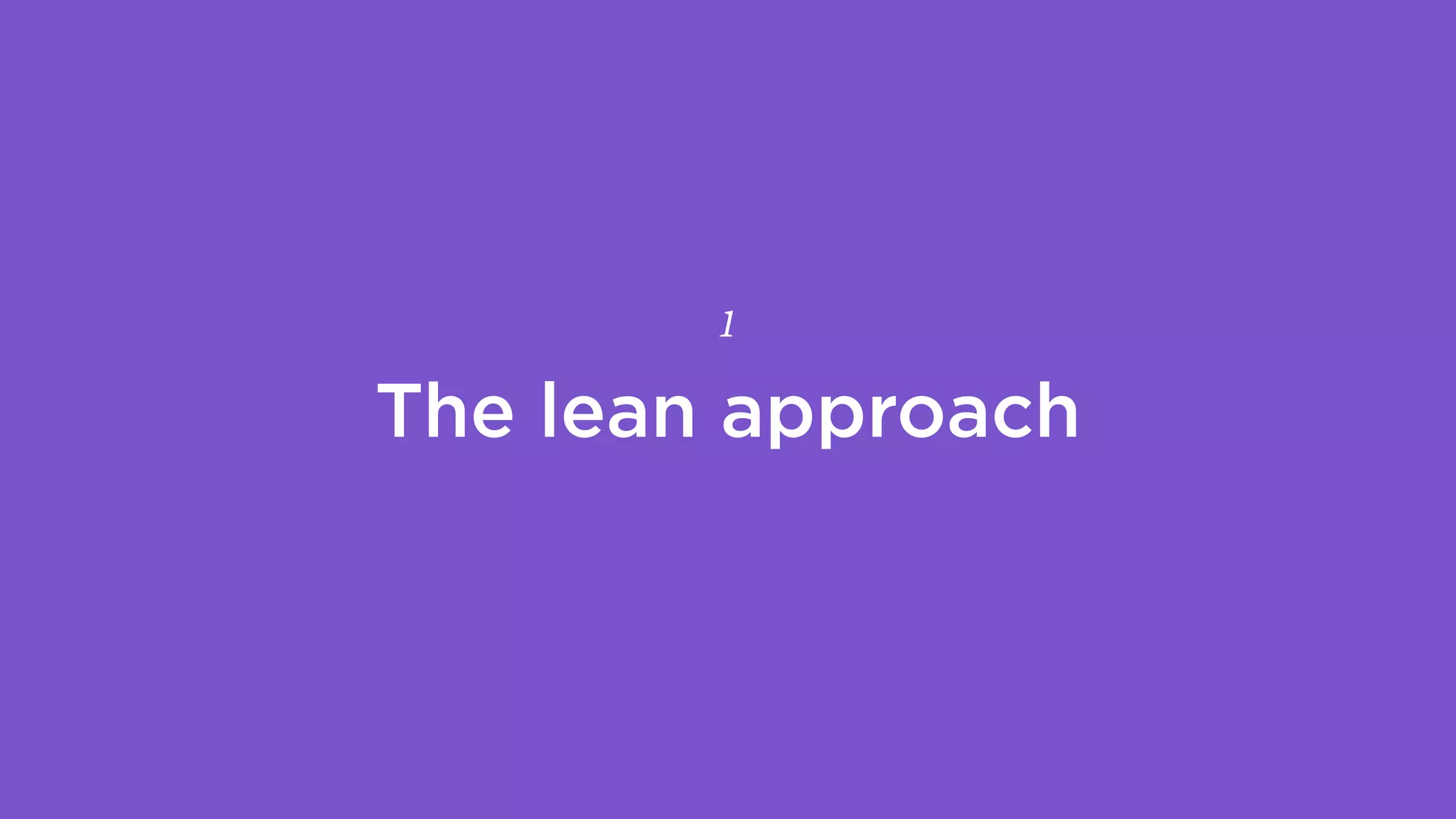 The lean approach
1
 