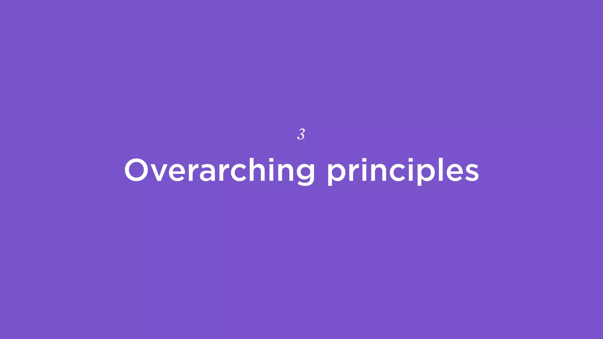 Overarching principles
3
 