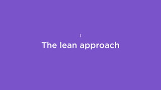 The lean approach
1
 