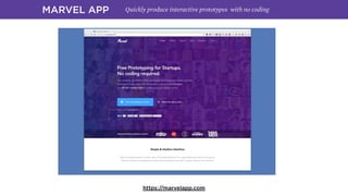 MARVEL APP Quickly produce interactive prototypes with no coding
https://marvelapp.com
 
