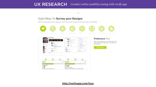 UX RESEARCH Conduct online usability testing with verify app
http://verifyapp.com/tour
 