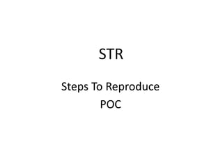 STR
Steps To Reproduce
POC
 
