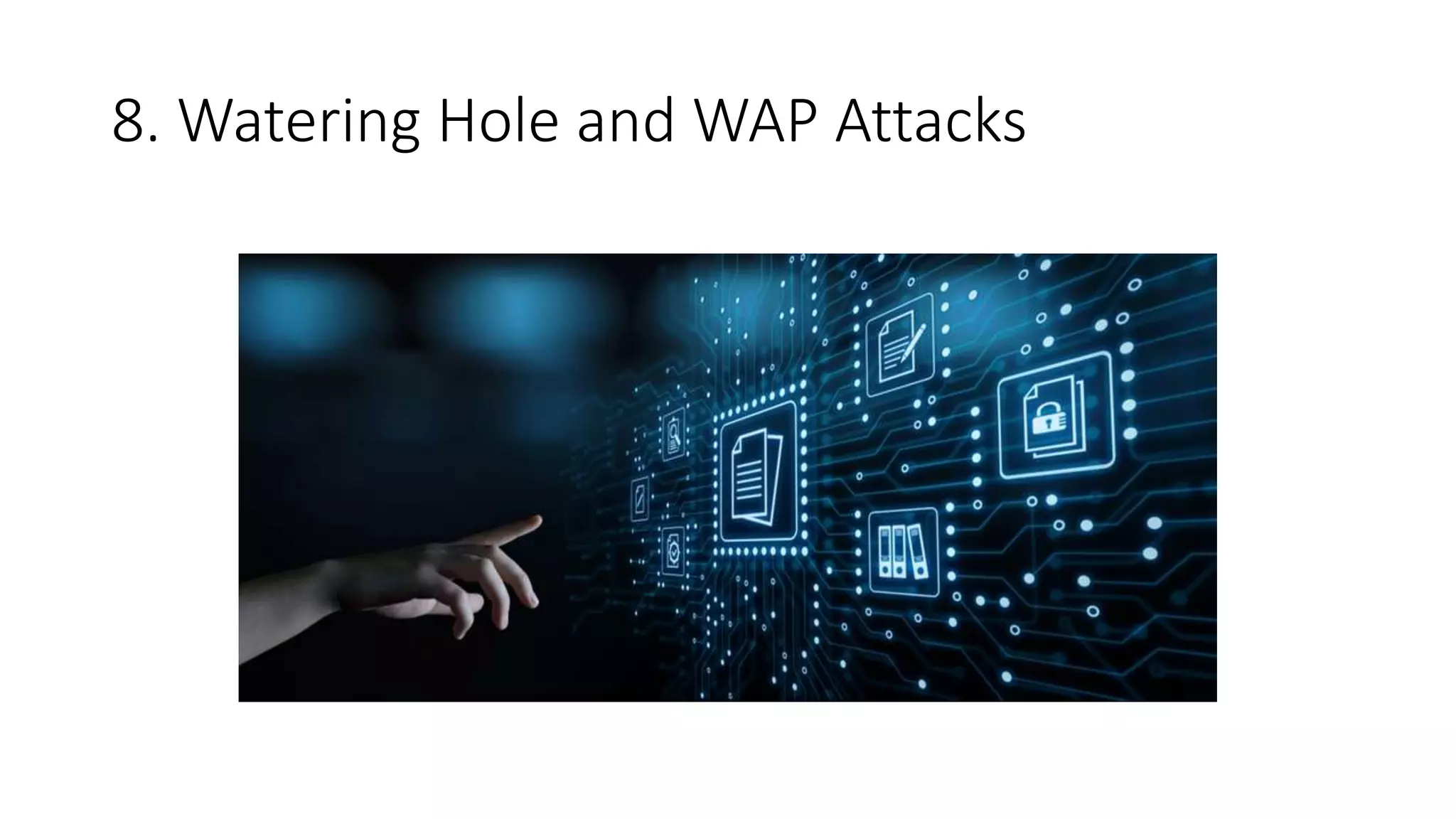 8. Watering Hole and WAP Attacks