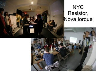 NYC
Resistor,
Nova Iorque
 