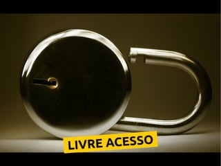 LIVRE ACESSO
 