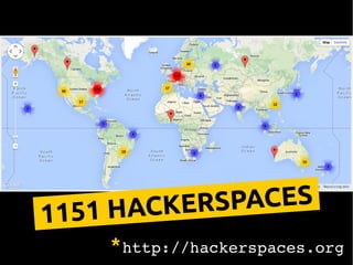 1151 HACKERSPACES
http://hackerspaces.org*
 