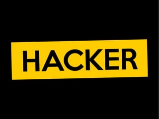 HACKER
 