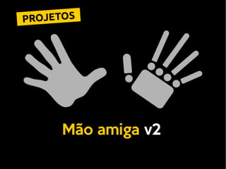 PROJETOS
 
