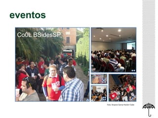 eventos
Co0L BSidesSP
Foto: Arquivo Garoa Hacker Clube
 