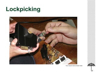 Lockpicking
Foto: Arquivo Garoa Hacker Clube
 