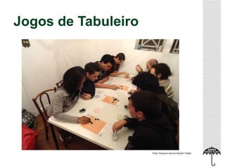 Jogos de Tabuleiro
Foto: Arquivo Garoa Hacker Clube
 