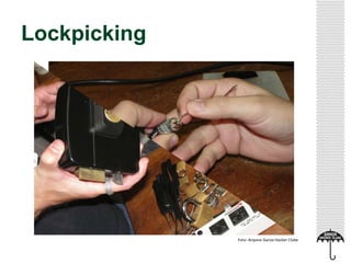 Lockpicking
Foto: Arquivo Garoa Hacker Clube
 