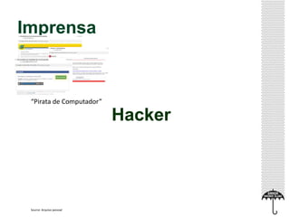 Imprensa
Hacker
“Pirata de Computador”
Source: Arquivo pessoal
 