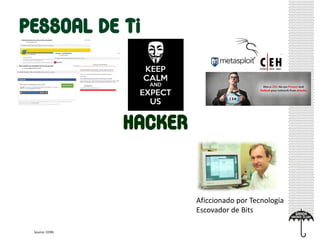 Aficcionado por Tecnologia
Escovador de Bits
Source: CERN
 