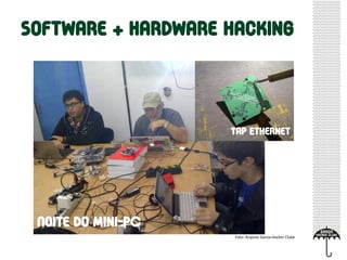 Foto: Arquivo Garoa Hacker Clube
 