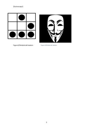 [Escrevaaqui]
5
Figura5/Símbolode hackers Figura 4/Símbolo de hackers
 