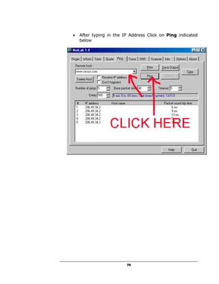 •   After typing in the IP Address Click on Ping indicated
    below




                         70
 