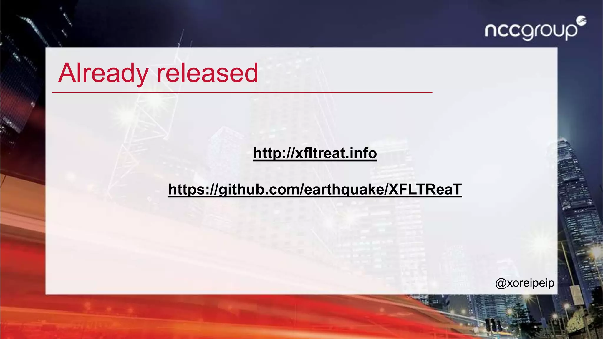 Already released
@xoreipeip
http://xfltreat.info
https://github.com/earthquake/XFLTReaT
 