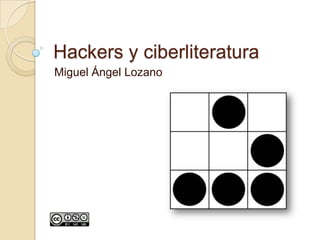Hackers y ciberliteratura Miguel Ángel Lozano 