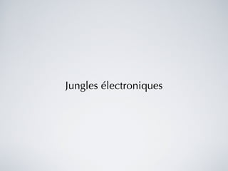 Jungles électroniques 