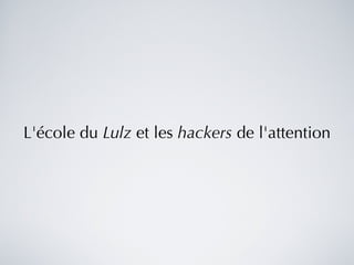 L'école du  Lulz  et les  hackers  de l'attention 
