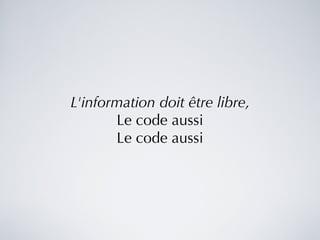 L'information doit être libre, Le code aussi Le code aussi 