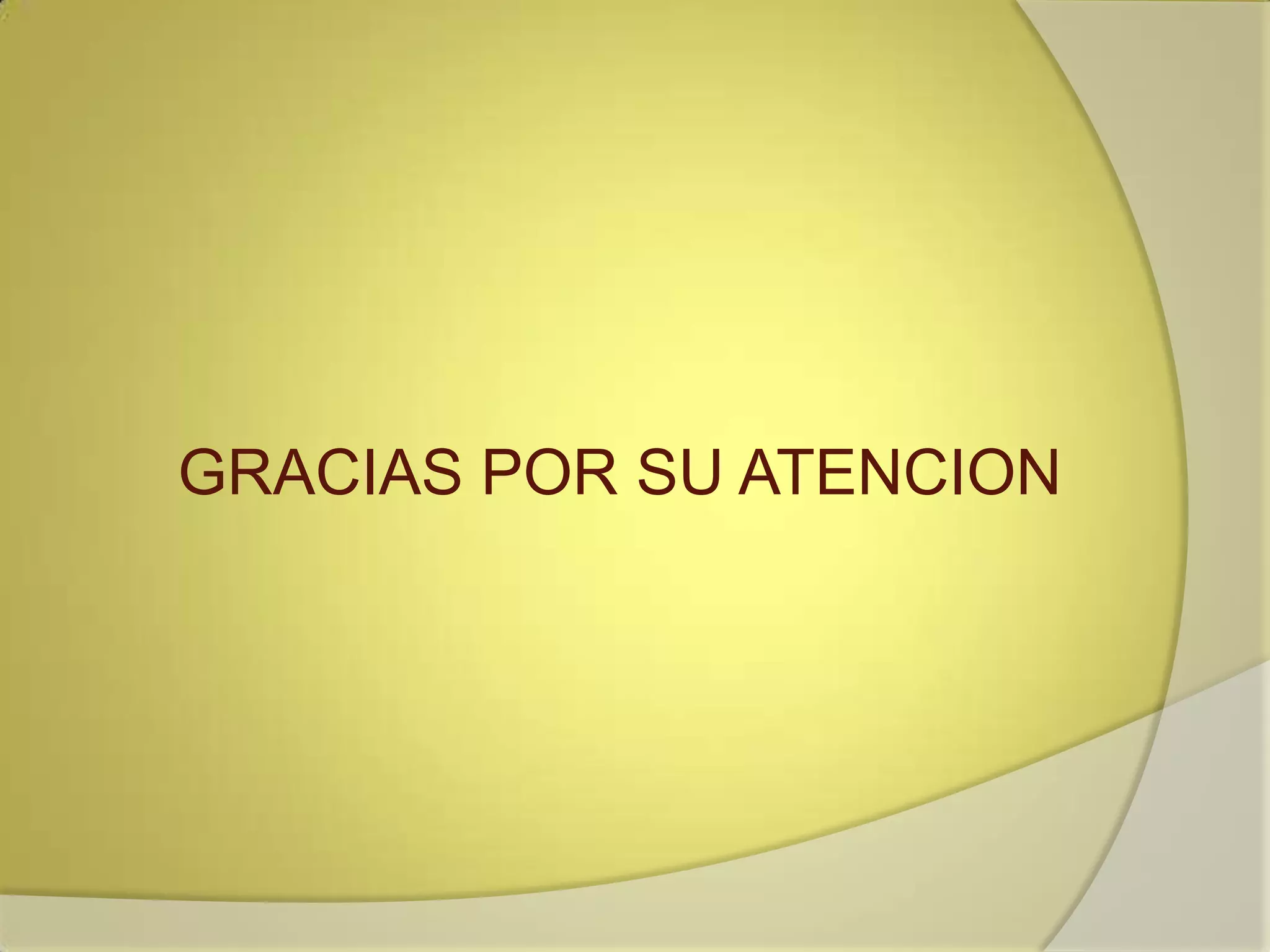GRACIAS POR SU ATENCION
 
