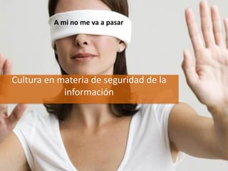 @LexInformatica
D.R. © 2013, Miriam Padilla
@Ing_Mili
La Firma Líder en Derecho de las
Tecnologías de la Información
42
Cultura en materia de seguridad de la
información
A mi no me va a pasar
 