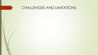 CHALLENGES AND LIMITATIONS