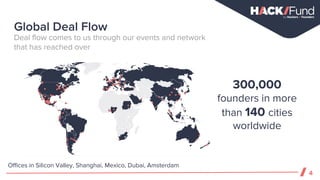 Offices in Silicon Valley, Shanghai, Mexico, Dubai, Amsterdam
4
Deal flow comes to us through our events and network
that has reached over
300,000
founders in more
than 140 cities
worldwide
Global Deal Flow
 
