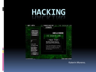Hacking Katerin Moreno.  