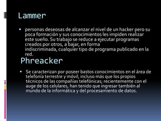 PIRATAS INFORMATICOSAYUDAS  O PELIGROS EN LA REDHACKER, CRACKER, LAMER, PREACKER.HACKINGREVOLUCION INFORMATICA