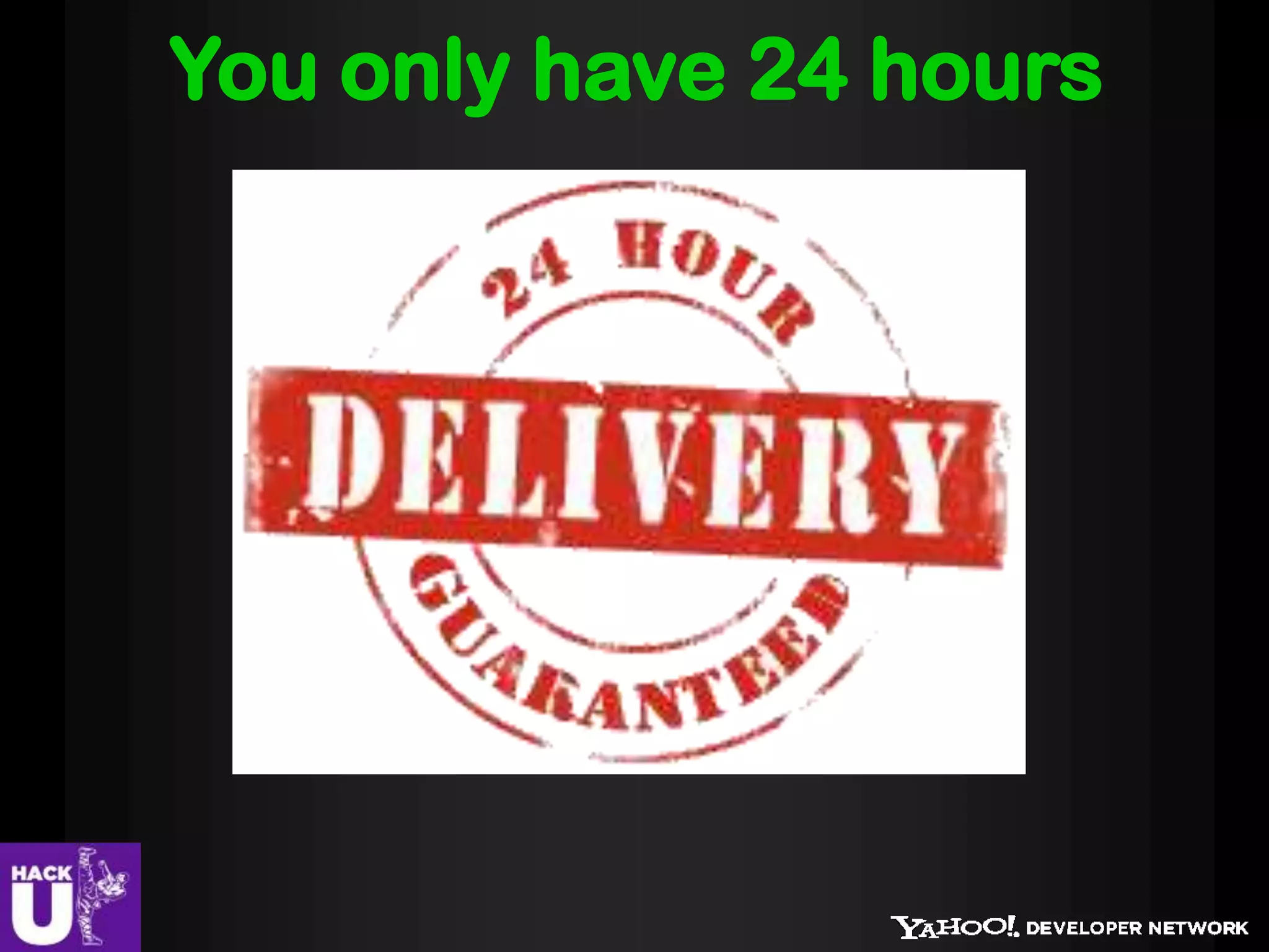You only have 24 hours
 