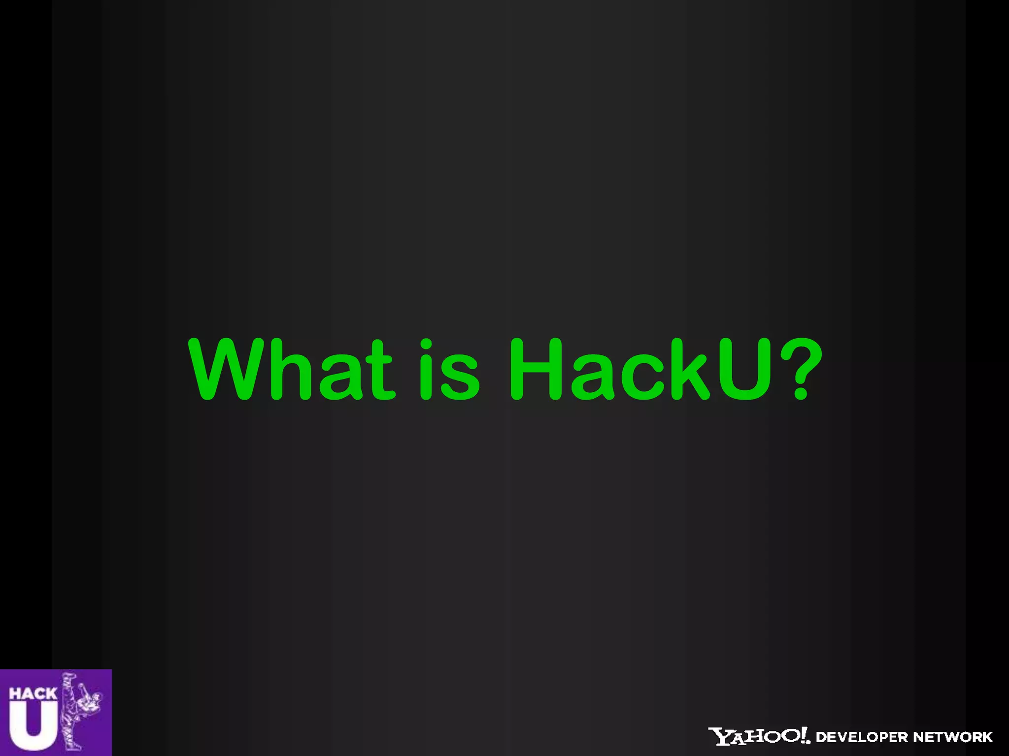 What is HackU?
 