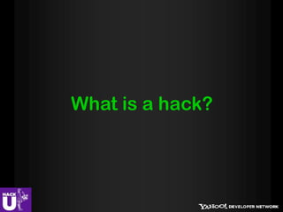 What is a hack?
 