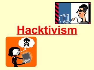 Hacktivism
 