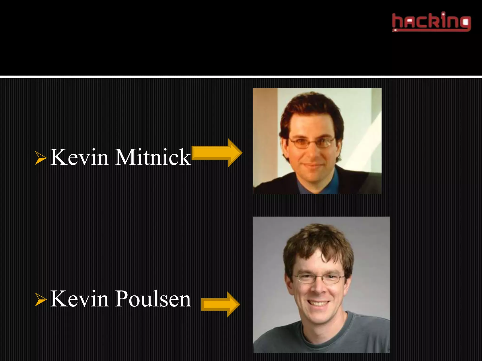  Kevin   Mitnick




 Kevin   Poulsen
 