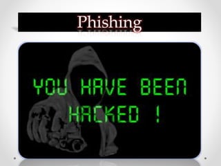 Phishing
 