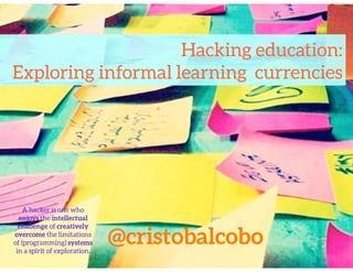 Hacking education: Exploring  informal learning currencies